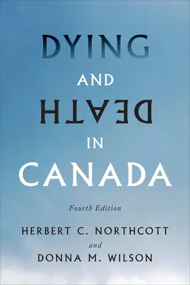 Moartea și moartea în Canada, ediția a patra - Dying and Death in Canada, Fourth Edition