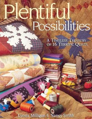 Plentiful Possibilities. a Timeless Treasury of 16 Terrific Quilts (Posibilități abundente. un tezaur atemporal de 16 plăpumi grozave) - Plentiful Possibilities. a Timeless Treasury of 16 Terrific Quilts