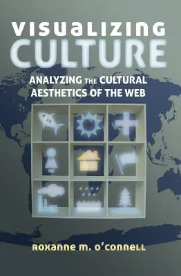 Vizualizarea culturii; Analiza esteticii culturale a web-ului (Visualizing Culture; Analyzing the Cultural Aesthetics of the Web) - Visualizing Culture; Analyzing the Cultural Aesthetics of the Web