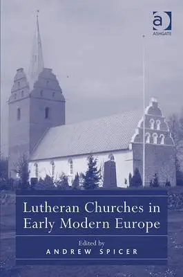 Bisericile luterane în Europa modernă timpurie - Lutheran Churches in Early Modern Europe