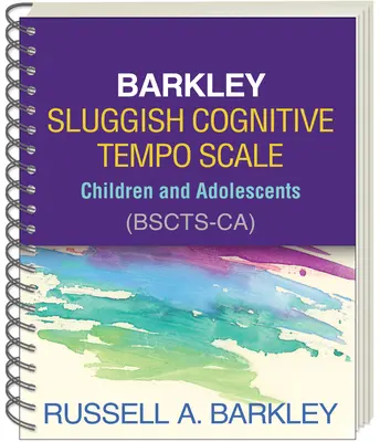 Barkley Sluggish Cognitive Tempo Scale- Copii și adolescenți (Bscts-Ca) - Barkley Sluggish Cognitive Tempo Scale--Children and Adolescents (Bscts-Ca)