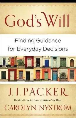 Voia lui Dumnezeu: Găsirea îndrumării pentru deciziile de zi cu zi - God's Will: Finding Guidance for Everyday Decisions