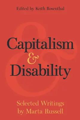 Capitalism și dizabilitate: Scrieri selectate de Marta Russell - Capitalism and Disability: Selected Writings by Marta Russell