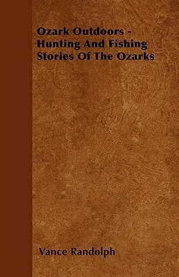 Ozark Outdoors - Povești de vânătoare și pescuit din Ozarks - Ozark Outdoors - Hunting and Fishing Stories of the Ozarks