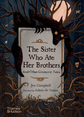 Sora care și-a mâncat frații: Și alte povești groaznice - The Sister Who Ate Her Brothers: And Other Gruesome Tales