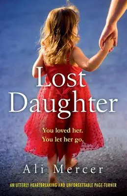 Lost Daughter: Un page-turner absolut sfâșietor și de neuitat - Lost Daughter: An utterly heartbreaking and unforgettable page-turner