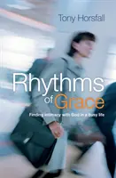 Ritmurile harului - Găsirea intimității cu Dumnezeu într-o viață ocupată - Rhythms of Grace - Finding intimacy with God in a busy life