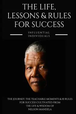 Nelson Mandela: Viața, lecții și reguli pentru succes - Nelson Mandela: The Life, Lessons & Rules for Success