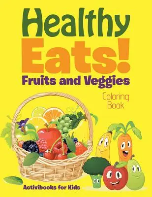 Mâncăruri sănătoase! Fruits and Veggies Carte de colorat - Healthy Eats! Fruits and Veggies Coloring Book