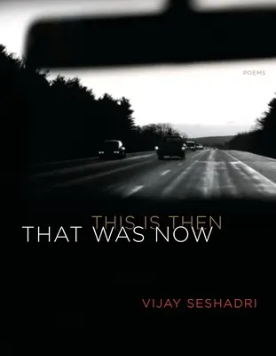 Asta a fost acum, asta este atunci: Poezii - That Was Now, This Is Then: Poems