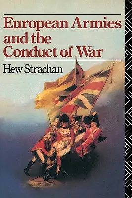 Armatele europene și conducerea războiului - European Armies and the Conduct of War