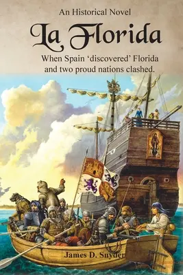 La Florida: Când Spania a „descoperit” Florida și două națiuni mândre s-au ciocnit - La Florida: When Spain 'Discovered' Florida and Two Proud Nations Clashed