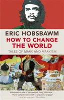 Cum să schimbăm lumea - Povești despre Marx și marxism - How To Change The World - Tales of Marx and Marxism