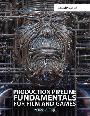 Fundamentele conductei de producție pentru filme și jocuri - Production Pipeline Fundamentals for Film and Game
