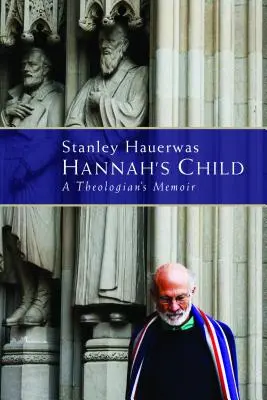 Copilul lui Hannah: Memoriile unui teolog - Hannah's Child: A Theologian's Memoir