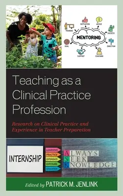 Predarea ca profesie de practică clinică: Cercetări privind practica clinică și experiența în pregătirea profesorilor - Teaching as a Clinical Practice Profession: Research on Clinical Practice and Experience in Teacher Preparation