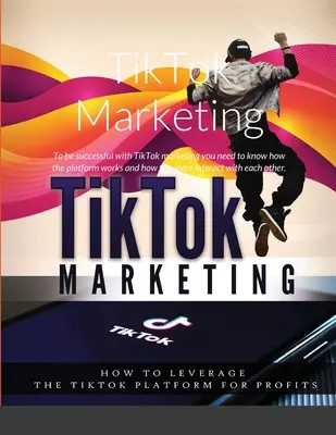 Marketing TikTok: Pentru a avea succes cu marketingul TikTok trebuie să știți cum funcționează platforma și cum interacționează utilizatorii între ei - TikTok Marketing: To be successful with TikTok marketing you need to know how the platform works and how the users interact with each ot