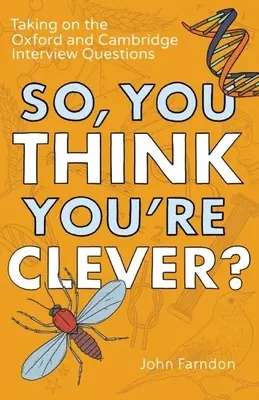 Deci, crezi că ești deștept? Taking on the Oxford and Cambridge Interview Questions - So, You Think You're Clever?: Taking on the Oxford and Cambridge Interview Questions