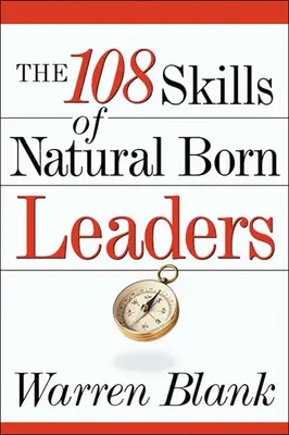 Cele 108 abilități ale liderilor înnăscuți - The 108 Skills of Natural Born Leaders