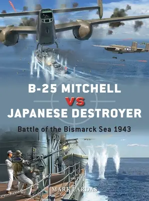 B-25 Mitchell împotriva distrugătorului japonez: Bătălia din Marea Bismarck 1943 - B-25 Mitchell Vs Japanese Destroyer: Battle of the Bismarck Sea 1943