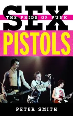 Sex Pistols: Mândria punk-ului: The Pride of Punk - Sex Pistols: The Pride of Punk