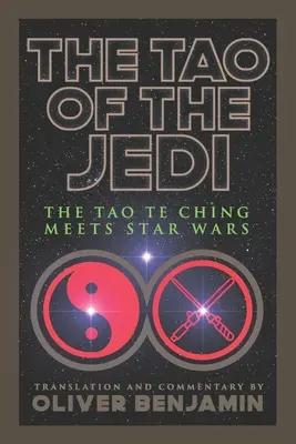 Tao of the Jedi: Tao Te Ching întâlnește Star Wars - The Tao of the Jedi: The Tao Te Ching Meets Star Wars