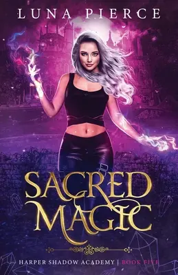 Magie sacră: Academia Harper Shadow (Cartea a cincea) - Sacred Magic: Harper Shadow Academy (Book Five)