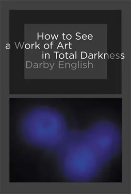 Cum să vezi o operă de artă în întuneric total - How to See a Work of Art in Total Darkness