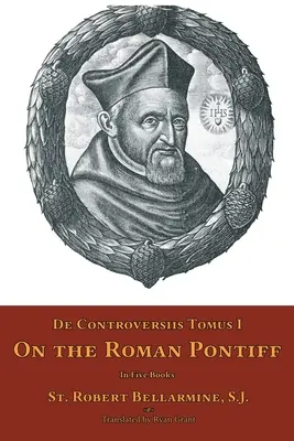 De Controversiis Tomus II: Despre pontiful roman - De Controversiis Tomus II: On the Roman Pontiff