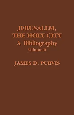 Ierusalim, Orașul Sfânt: O bibliografie, volumul II - Jerusalem, The Holy City: A Bibliography, Volume II