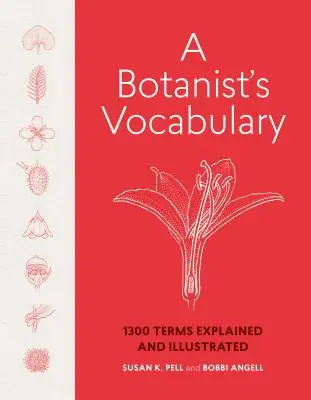 Vocabularul unui botanist: 1300 de termeni explicați și ilustrați - A Botanist's Vocabulary: 1300 Terms Explained and Illustrated