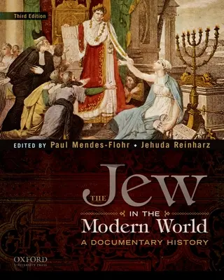 Evreul în lumea modernă: O istorie documentară - The Jew in the Modern World: A Documentary History