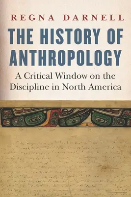 Istoria antropologiei: O fereastră critică asupra disciplinei în America de Nord - The History of Anthropology: A Critical Window on the Discipline in North America