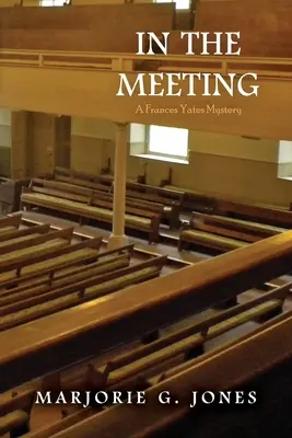 În întâlnire: Un mister Frances Yates - In the Meeting: A Frances Yates Mystery