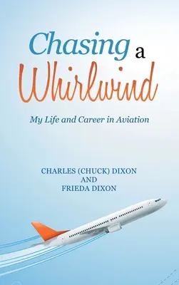 Chasing a Whirlwind: Viața și cariera mea în aviație - Chasing a Whirlwind: My Life and Career in Aviation