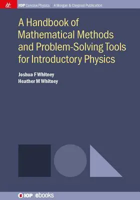 Un manual de metode matematice și instrumente de rezolvare a problemelor pentru fizica introductivă - A Handbook of Mathematical Methods and Problem-Solving Tools for Introductory Physics
