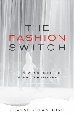 The Fashion Switch: Noile reguli ale industriei modei - The Fashion Switch: The New Rules of the Fashion Business