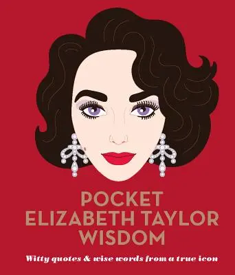 Înțelepciunea lui Elizabeth Taylor de buzunar - Citate pline de umor și cuvinte înțelepte de la o adevărată icoană - Pocket Elizabeth Taylor Wisdom - Witty Quotes and Wise Words From a True Icon