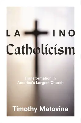 Catolicismul latino: Transformarea în cea mai mare biserică din America - Latino Catholicism: Transformation in America's Largest Church