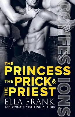 Confesiuni: Prințesa, scula și preotul - Confessions: The Princess, the Prick & the Priest