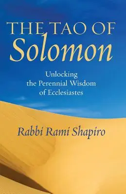 Tao-ul lui Solomon: Descoperirea înțelepciunii perene din Eclesiastul - The Tao of Solomon: Unlocking the Perennial Wisdom of Ecclesiastes