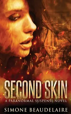 A doua piele: Un roman de suspans paranormal - Second Skin: A Paranormal Suspense Novel