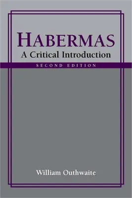 Habermas: O introducere critică, ediția a doua - Habermas: A Critical Introduction, Second Edition