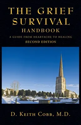 Manualul de supraviețuire a durerii: A Guide from Heartache to Healing - The Grief Survival Handbook: A Guide from Heartache to Healing