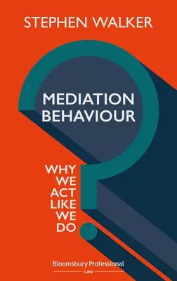 Comportamentul de mediere: De ce acționăm așa cum o facem - Mediation Behaviour: Why We ACT Like We Do