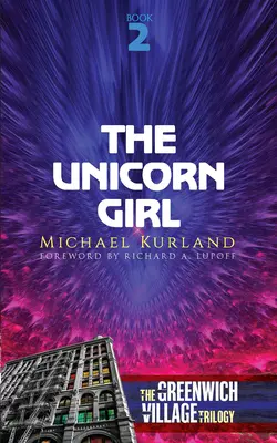 Fata unicorn: Trilogia Greenwich Village Cartea a doua - The Unicorn Girl: The Greenwich Village Trilogy Book Two