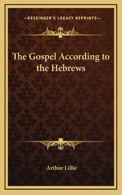 Evanghelia după Evrei (The Gospel According to the Hebrews) - The Gospel According to the Hebrews