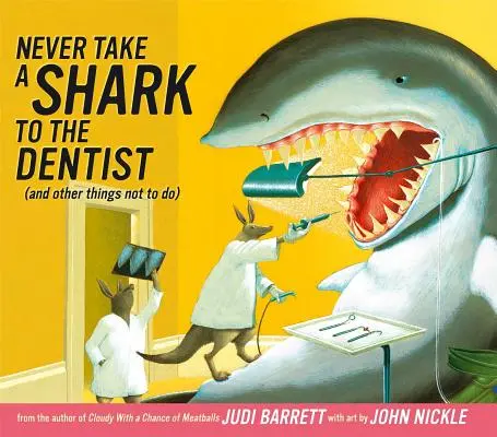 Să nu duci niciodată un rechin la dentist: (și alte lucruri pe care să nu le faci) - Never Take a Shark to the Dentist: (And Other Things Not to Do)