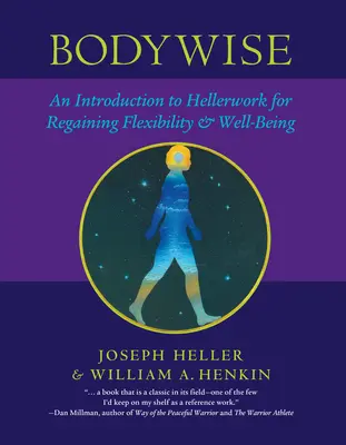 Bodywise: O introducere în Hellerwork pentru redobândirea flexibilității și a bunăstării - Bodywise: An Introduction to Hellerwork for Regaining Flexibility & Well-Being