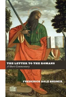 Scrisoarea către romani: Un scurt comentariu - The Letter to the Romans: A Short Commentary